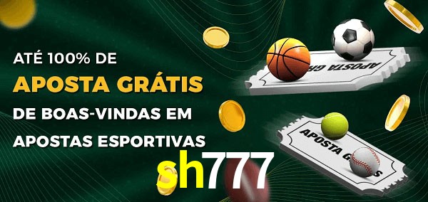 sh777 Ate 100% de Aposta Gratis